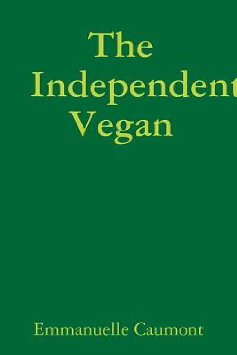 The Independent Vegan by Emmanuelle Caumont
