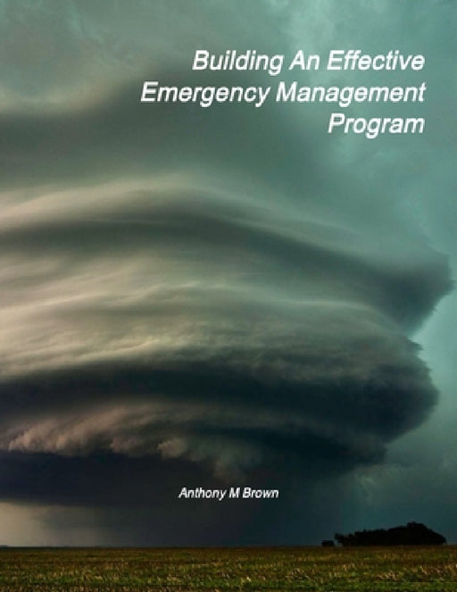 Building An Effective Emergency Management Program by Anthony Brown