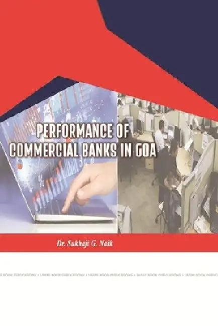 Performance of Commercial Banks in Goa by Sukhaji G. Naik