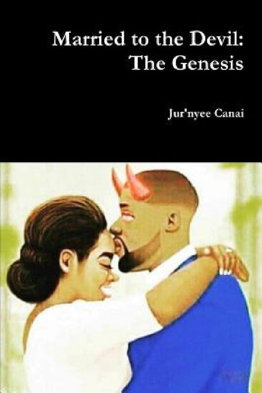 Married to the Devil: The Genesis by Jur'nyee Canai