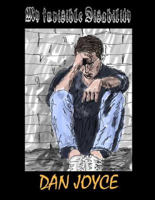 My Invisible Disability by Dan Joyce
