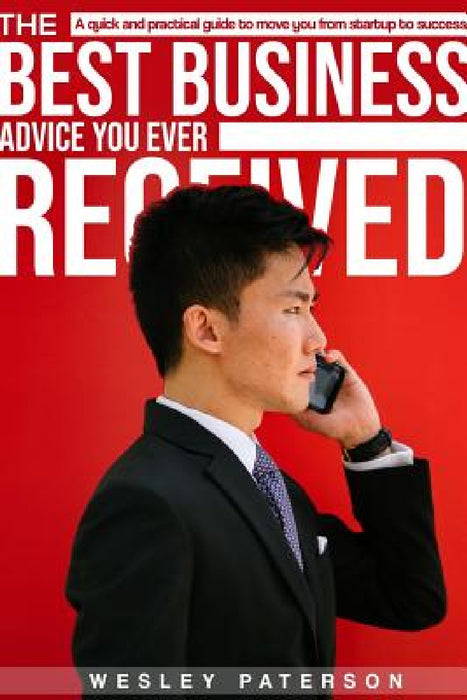 The BEST Business Advice YOU Ever Received by Wesley Paterson