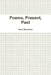 Poems, Present, Past by Ivan Guerrero