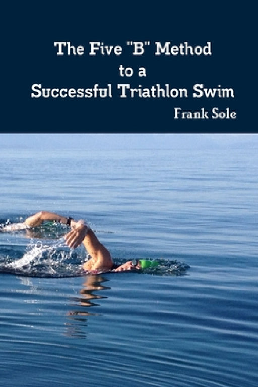 The Five "B" Method to a Successful Triathlon Swim by Frank Sole