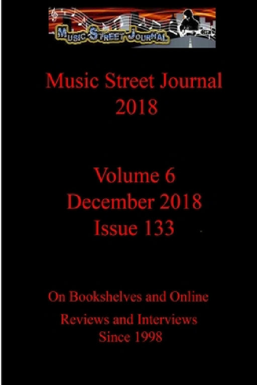 Music Street Journal 2018: Volume 6 - December 2018 - Issue 133 by Gary Hill
