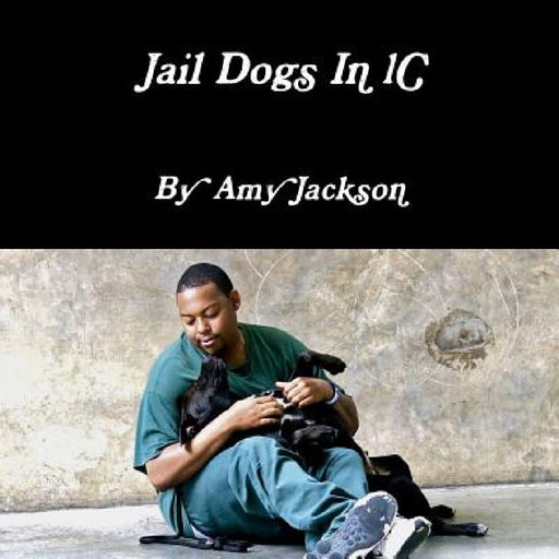 Jail Dogs In 1C by Amy Jackson