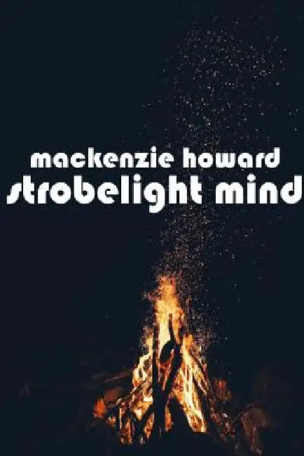 Strobelight Mind by MacKenzie Howard