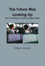 The Future Was Looking Up by Philip a. Moylan
