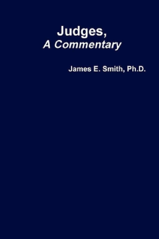 Judges, A Commentary by James E. Smith