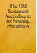 The Old Testament According to the Seventy, Pentateuch by Michael Asser