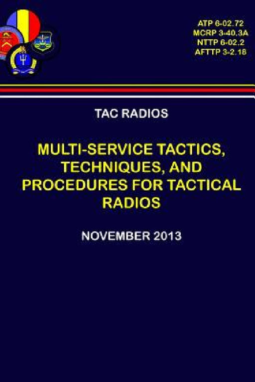 Tac Radios - Multi-service Tactics, Techniques, and Procedures For Tactical Radios by Department Of the Navy