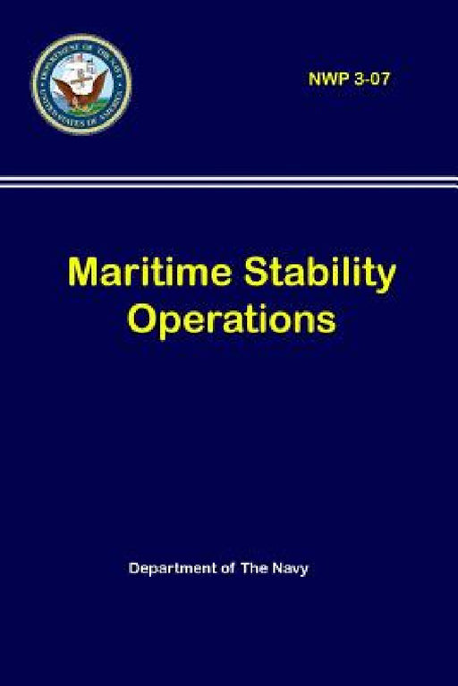 Maritime Stability Operations (NWP 3-07) by Department Of the Navy