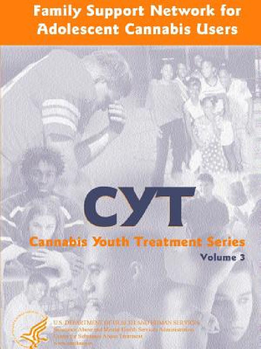 Family Support Network for Adolescent Cannabis Users: Cannabis Youth Treatment Series - Volume 3 by U. S. Department of Health and Services