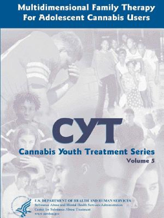 Multidimensional Family Therapy for Adolescent Cannabis Users - Cannabis Youth Treatment Series (Volume 5) by U. S. Department of Health and Services