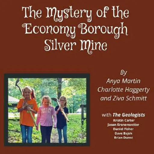 The Mystery of the Economy Borough Silver Mine by Anya Martin