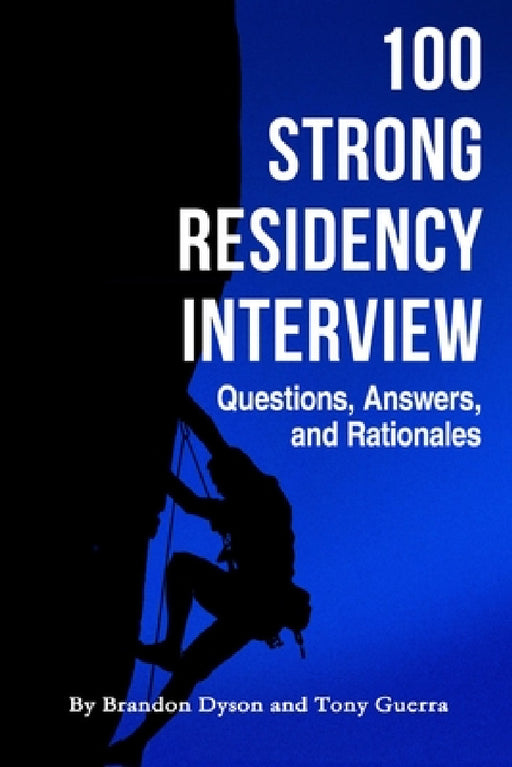 100 Strong Residency Questions, Answers, and Rationales by Brandon Dyson, Tony Guerra