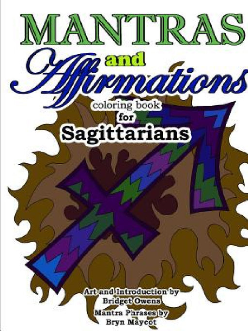 Mantras and Affirmations Coloring Book for Sagittarians by Bridget Owens, Bryn Maycot