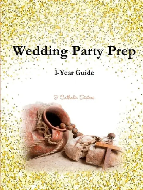 Wedding Party Prep 1-Year Guide by Tiffany a. Riebel