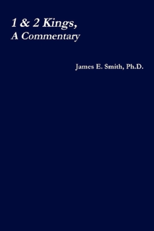 1 & 2 Kings, a Commentary by James E. Smith