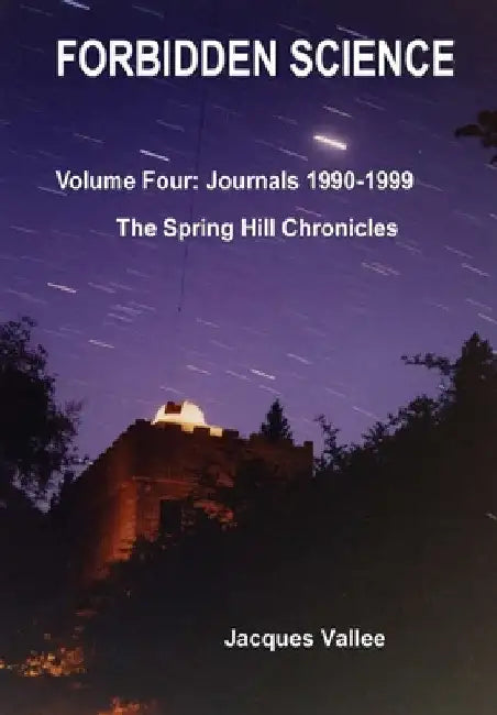 Forbidden Science - Volume Four by Jacques Vallee