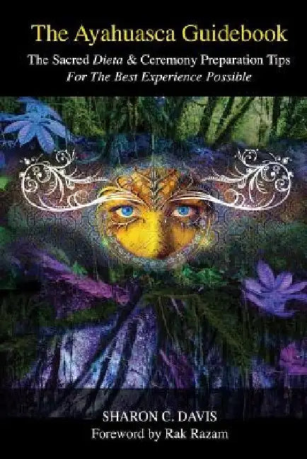 The Ayahuasca Guidebook by Sharon C. Davis