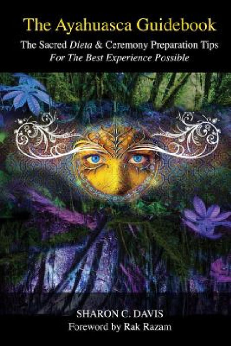 The Ayahuasca Guidebook by Sharon C. Davis