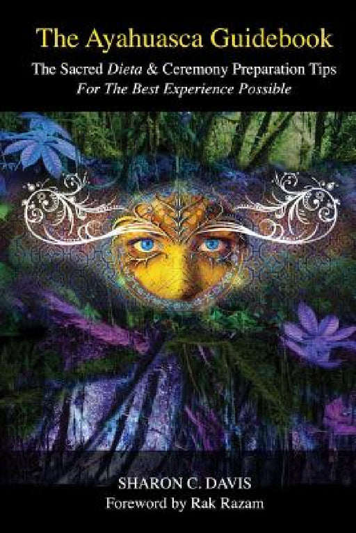 The Ayahuasca Guidebook by Sharon C. Davis
