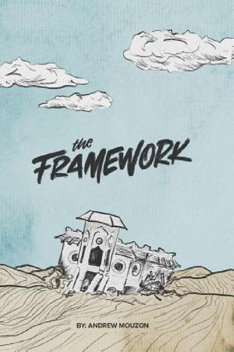 The Framework: Building a Godly Foundation by Andrew Mouzon