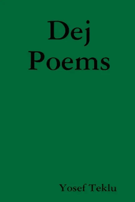 Dej Poems by Yosef Teklu