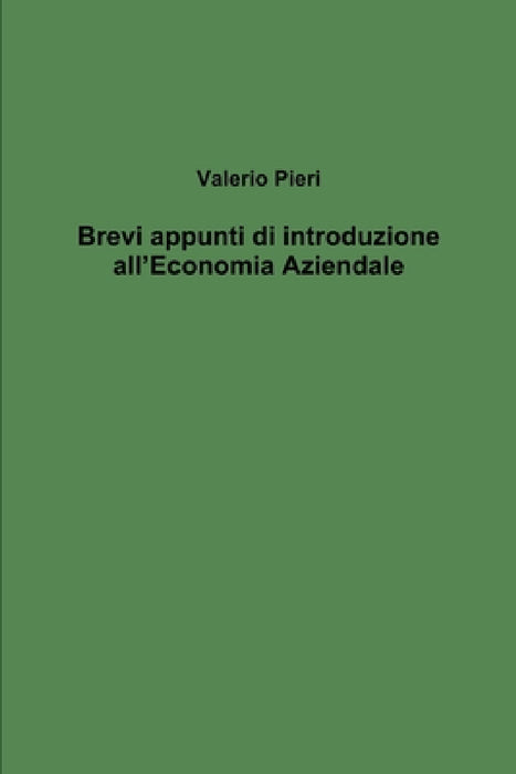 Brevi appunti di introduzione all'Economia Aziendale by Valerio Pieri