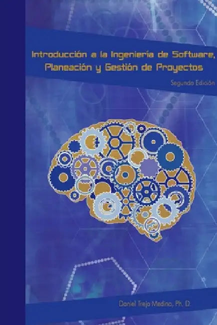 Introducción a la ingeniería de software, planeación y gestión de proyectos informáticos by Daniel Trejo Medina
