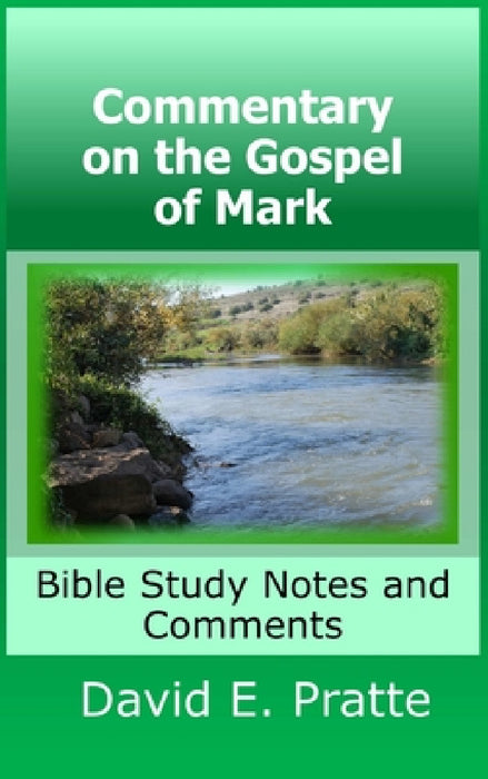 Commentary on the Gospel of Mark: Bible Study Notes and Comments by David Pratte