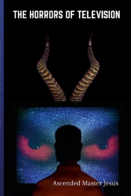 The horrors of Television by Cyndarion Ainiu