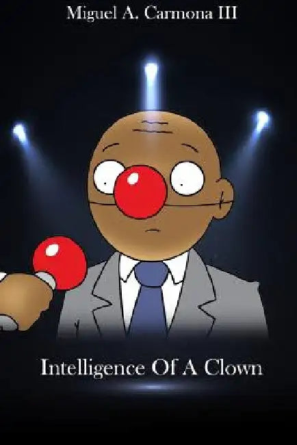 Intelligence of a Clown by III Carmona Miguel Angel