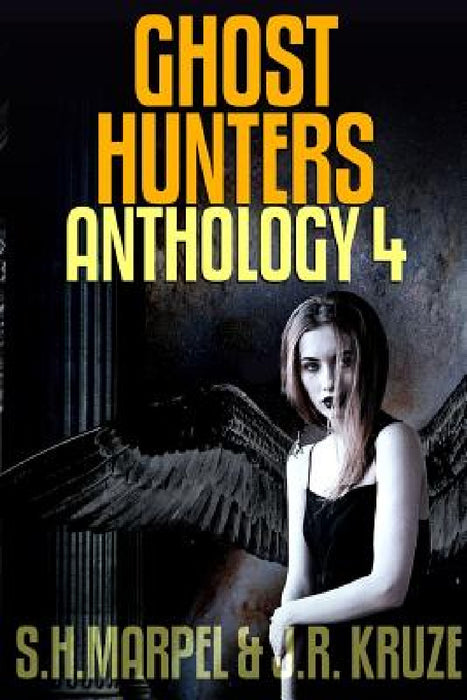 Ghost Hunters Anthology 04 by J. R. Kruze, S. H. Marpel