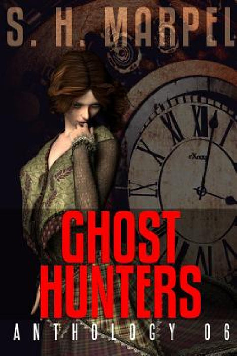 Ghost Hunters Anthology 06 by S. H. Marpel
