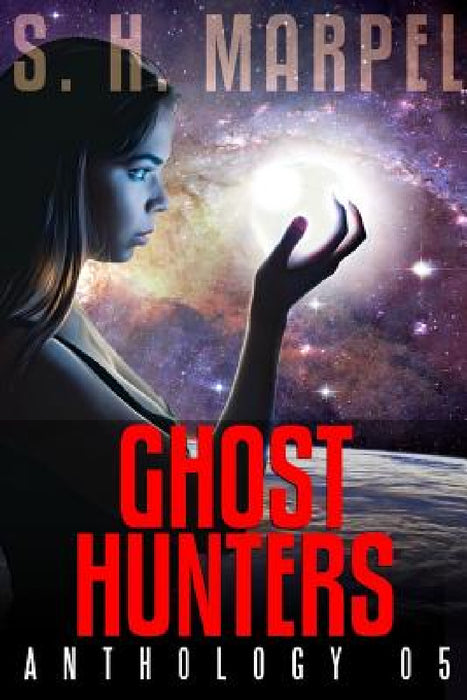 Ghost Hunters Anthology 05 by S. H. Marpel