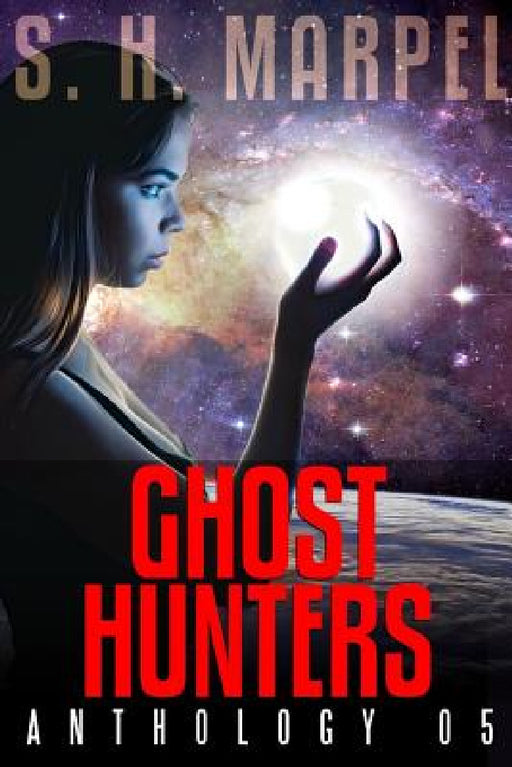 Ghost Hunters Anthology 05 by S. H. Marpel