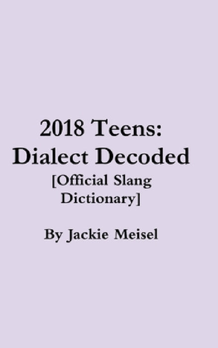 Teens: Dialect Decoded by Jackie Meisel