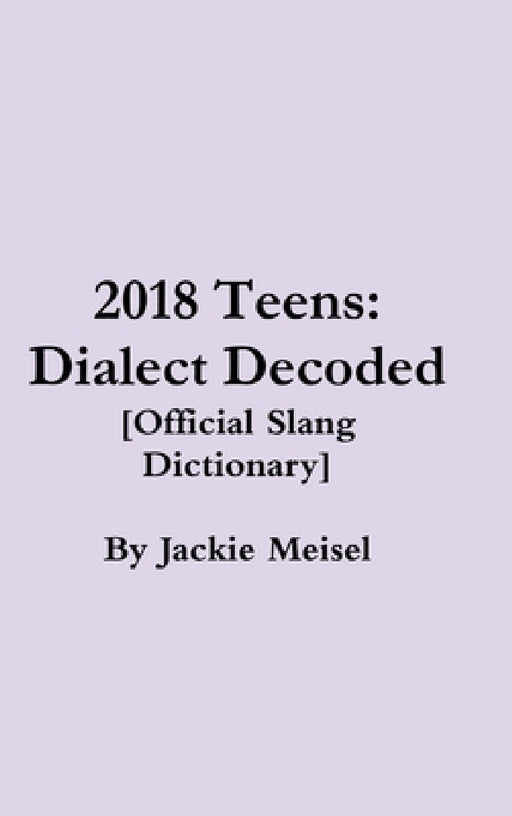 Teens: Dialect Decoded by Jackie Meisel
