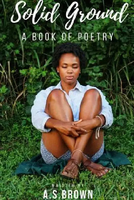 Solid Ground A Book of Poetry by A. S. Brown