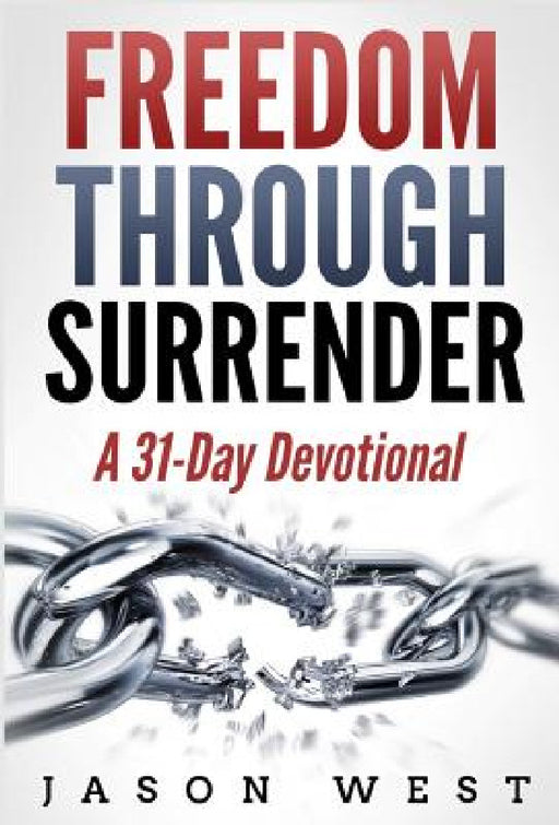 Freedom through Surrender: A 31-Day Devotional by Jason West