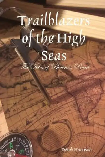 Trailblazers of the High Seas: The Isles of Phoenix Point by Derek Harrison