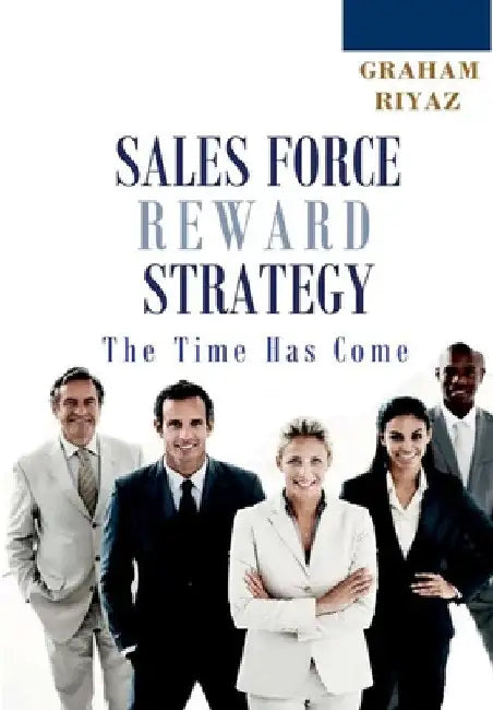 Sales Force Total Reward Strategy by Michael Dennis Graham