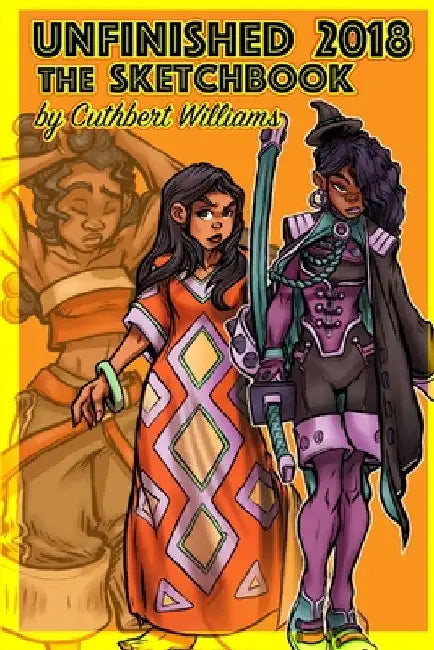 Unfinished The Sketchbook 2018 by Cuthbert Williams