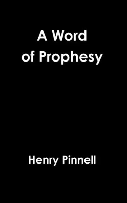 A Word of Prophesy by Henry Pinnell