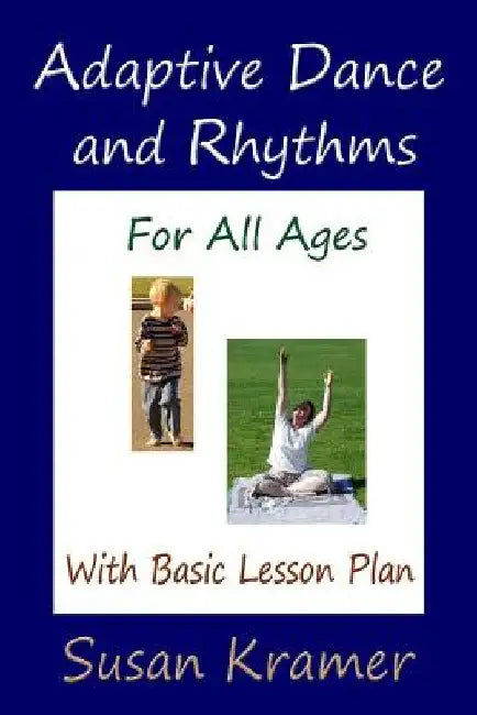 Adaptive Dance and Rhythms For All Ages With Basic Lesson Plan by Susan Kramer
