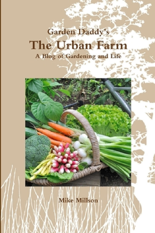 Garden Daddy's The Urban Farm by Thomas M. Millson