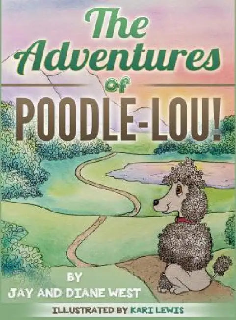 The Adventures of Poodle-Lou! by Jay West