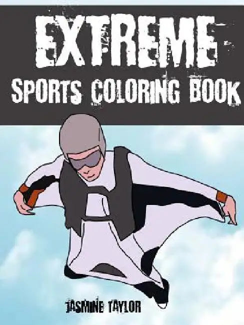 Extreme Sports Coloring Book by Jasmine Taylor